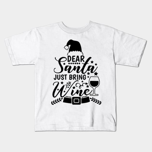 Dear Santa Just Bring Wine Kids T-Shirt by abrill-official